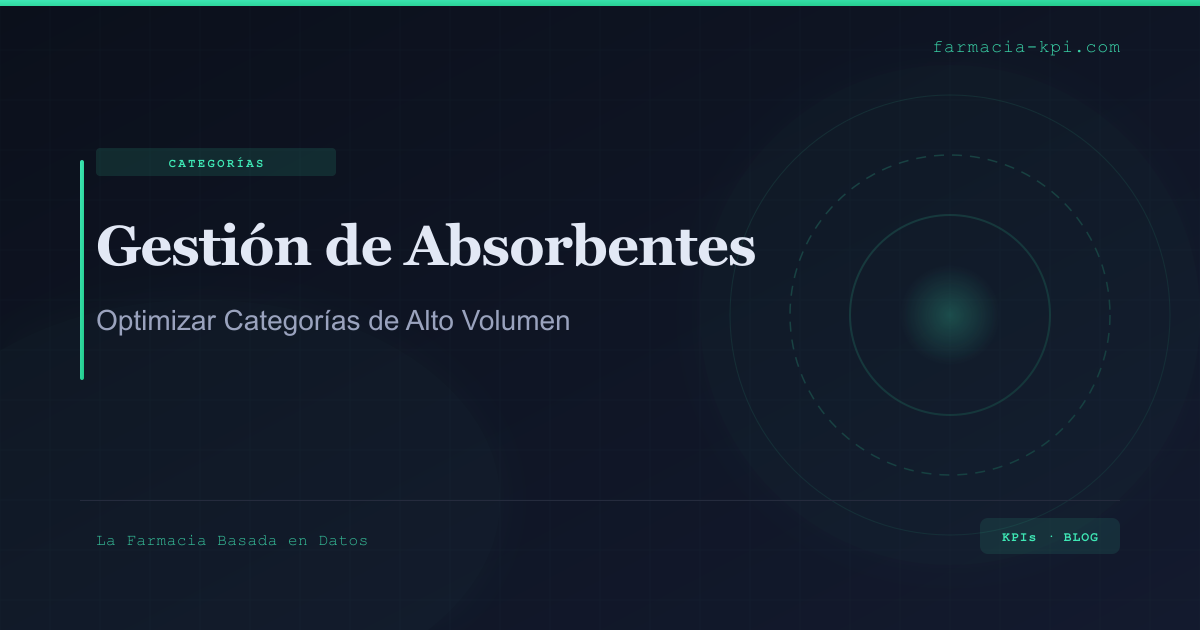 Gestión de Absorbentes: Optimización de Categorías de Alto Volumen