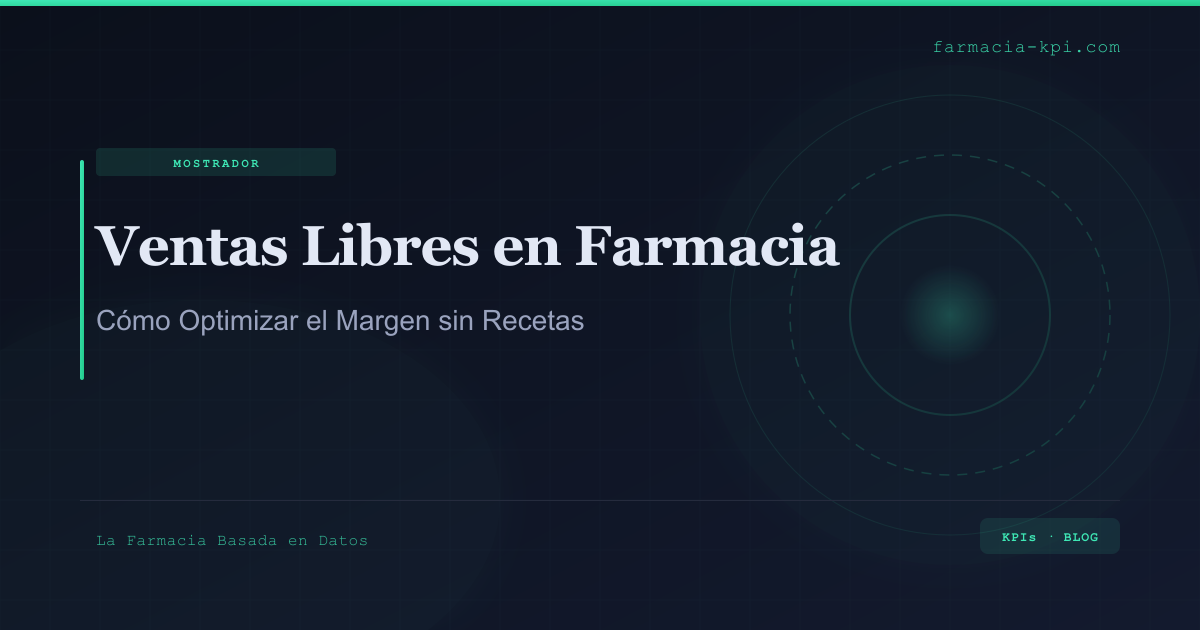 Ventas Libres en Farmacia: Cómo Optimizar el Margen sin Recetas